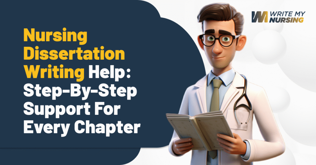 Nursing Dissertation Writing Help – Step-By-Step Support for Every Chapter