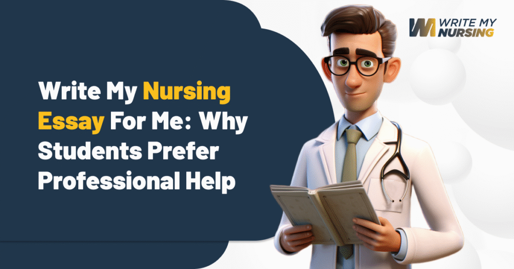 Write My Nursing Essay for Me | Why Students Prefer Professional Help