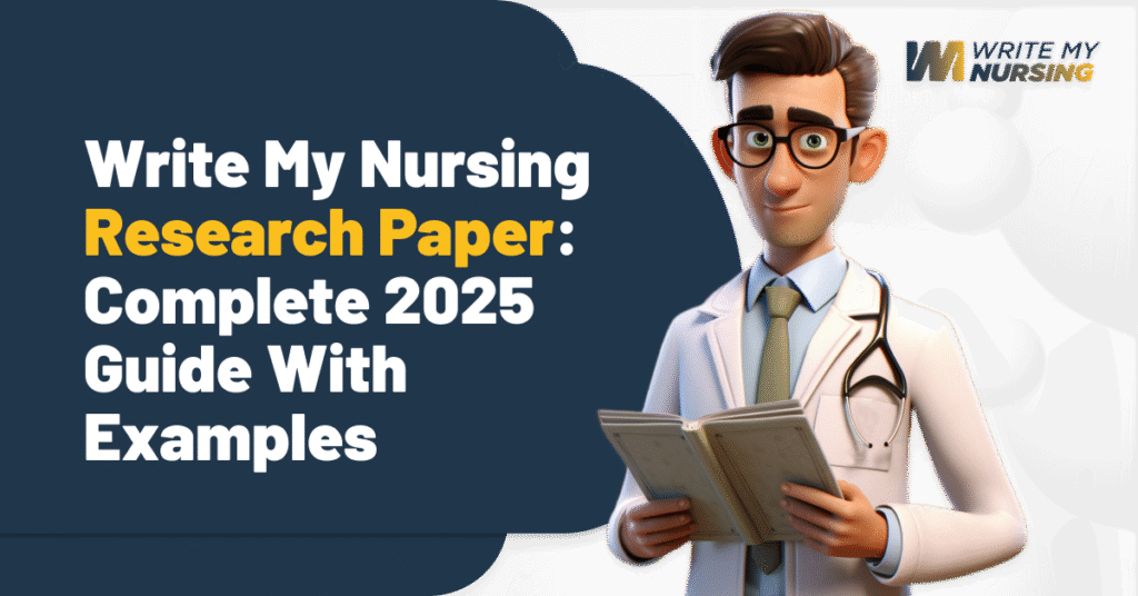 Write My Nursing Research Paper: Complete 2025 Guide With Examples