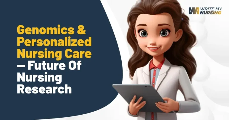 Nursing Dissertation Writing Help_ Genomics & Personalized Nursing Care — Future of Nursing Research