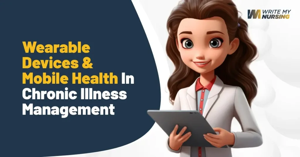 Write My Nursing Research Paper: Wearable Devices & Mobile Health in Chronic Illness Management