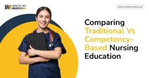 Write My Nursing Essay for Me : Comparing Traditional vs Competency-Based Nursing Education