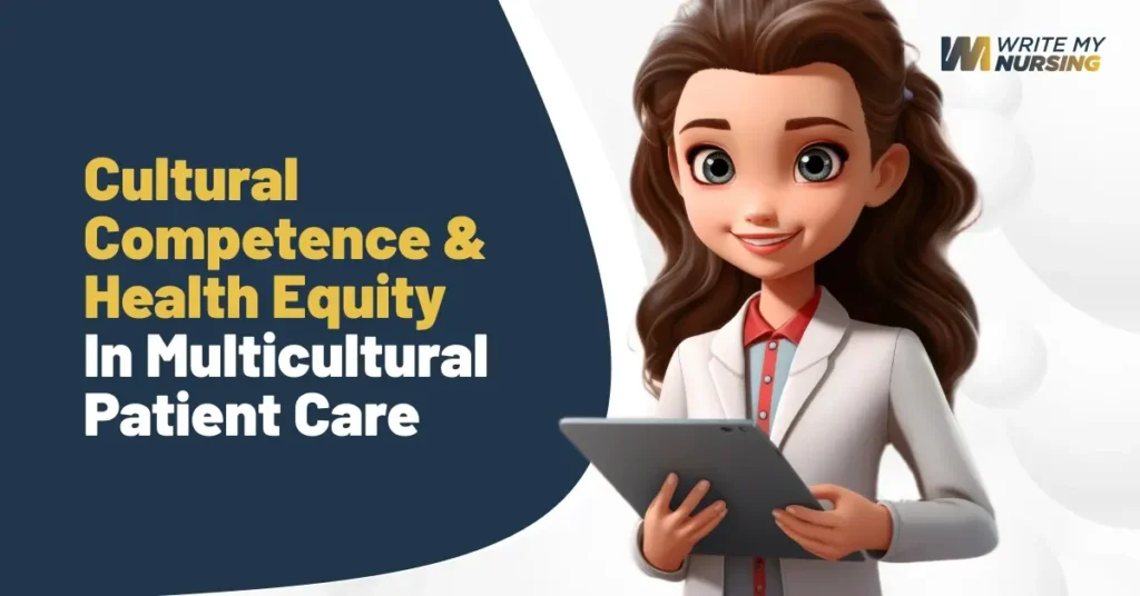 Write My Nursing Essay for Me_ Cultural Competence & Health Equity in Multicultural Patient Care