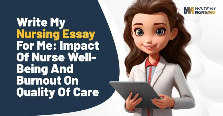 Write My Nursing Essay for Me: Impact of Nurse Well-being and Burnout on Quality of Care