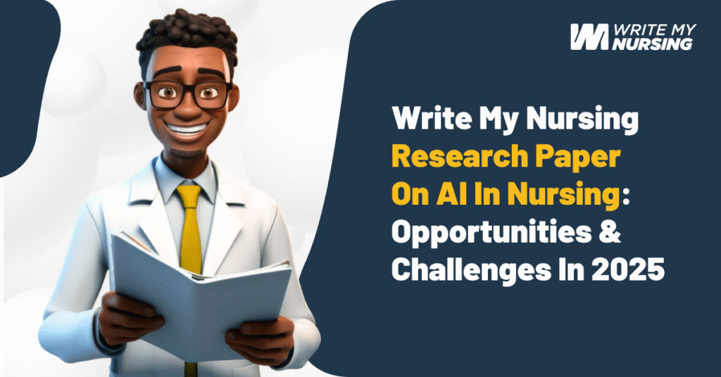 Write my nursing research paper on AI in nursing: Explore the opportunities, challenges, and future trends of artificial intelligence in 2025. A comprehensive guide for BSN, MSN, and DNP students.