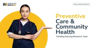 Write My Nursing Thesis: Preventive Care & Community Health — Trending Nursing Research Topic