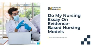 Do My Nursing Essay On Evidence-Based Nursing Models