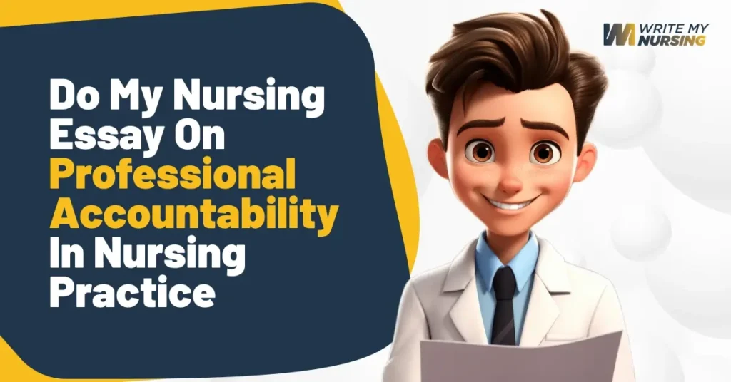 Do My Nursing Essay On Professional Accountability In Nursing Practice