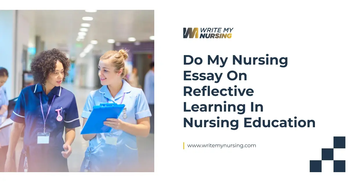 Do My Nursing Essay on Reflective Learning in Nursing Education