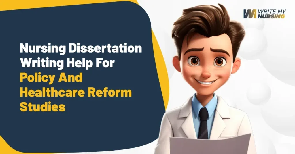 Nursing Dissertation Writing Help For Policy And Healthcare Reform Studies