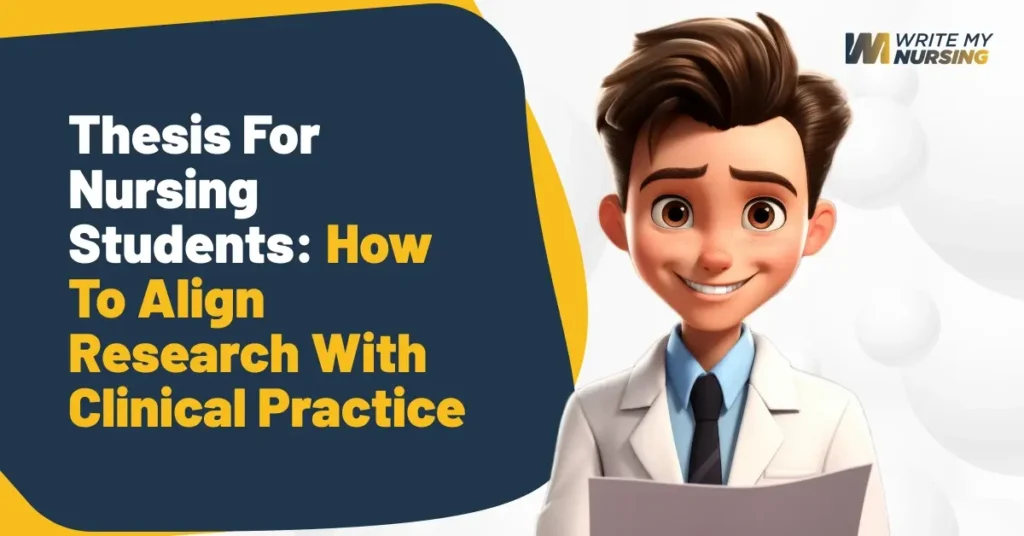 Thesis For Nursing Students : How To Align Research With Clinical Practice