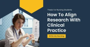 Thesis For Nursing Students : How To Align Research With Clinical Practice