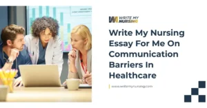 Write My Nursing Essay For Me On Communication Barriers In Healthcare