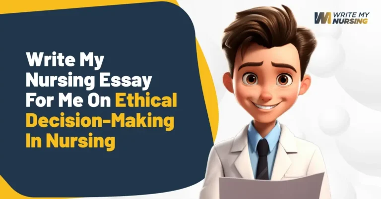 Write My Nursing Essay for Me on Ethical Decision-Making in Nursing