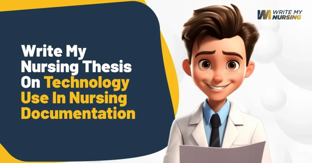 Write My Nursing Thesis On Technology Use In Nursing Documentation
