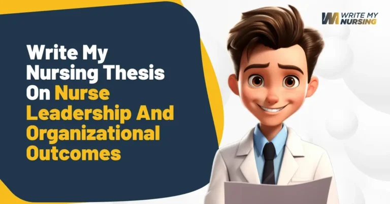 Write My Nursing Thesis On Nurse Leadership And Organizational Outcomes