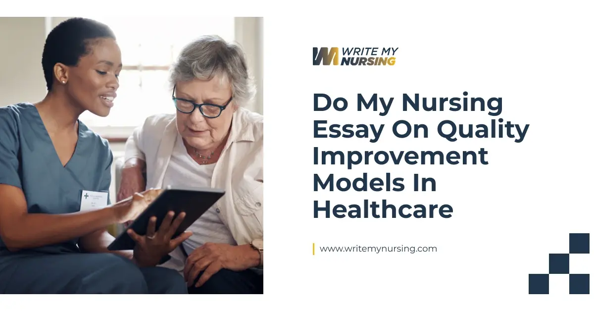 Do My Nursing Essay On Quality Improvement Models In Healthcare