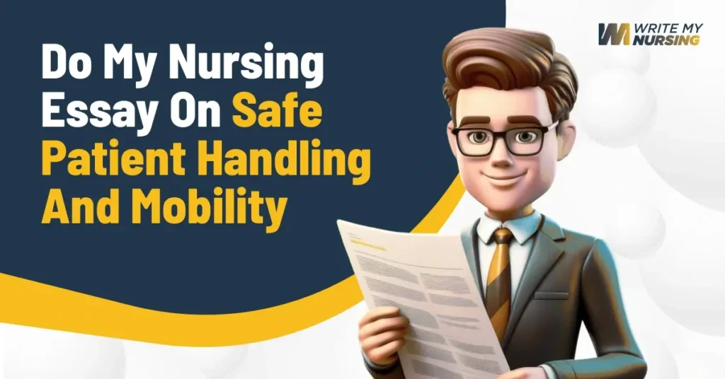Do My Nursing Essay On Safe Patient Handling And Mobility