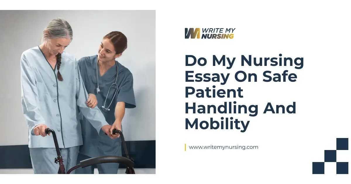 Do My Nursing Essay On Safe Patient Handling And Mobility