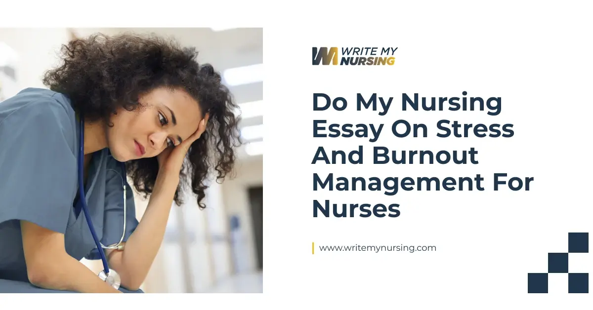 Do My Nursing Essay On Stress And Burnout Management For Nurses