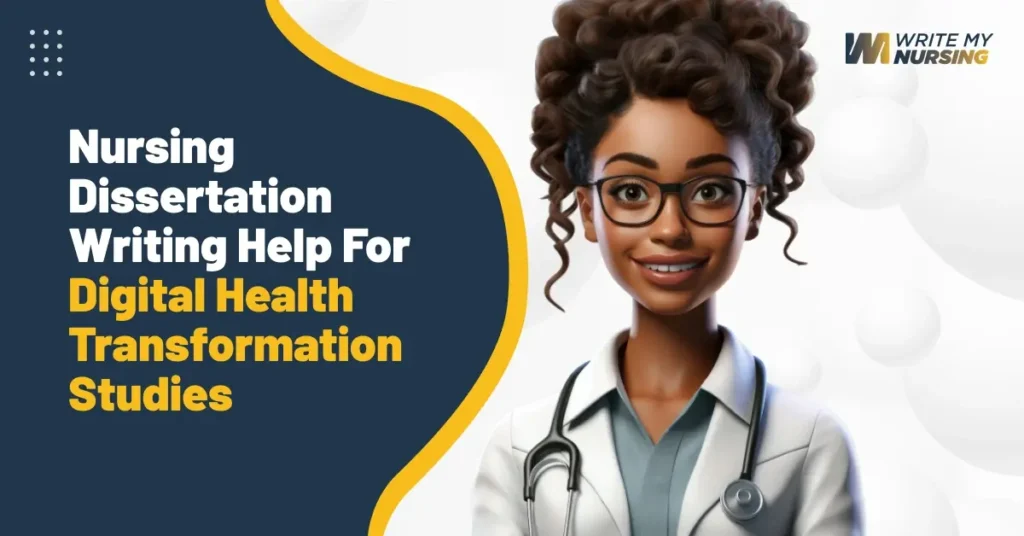 Nursing Dissertation Writing Help For Digital Health Transformation Studies