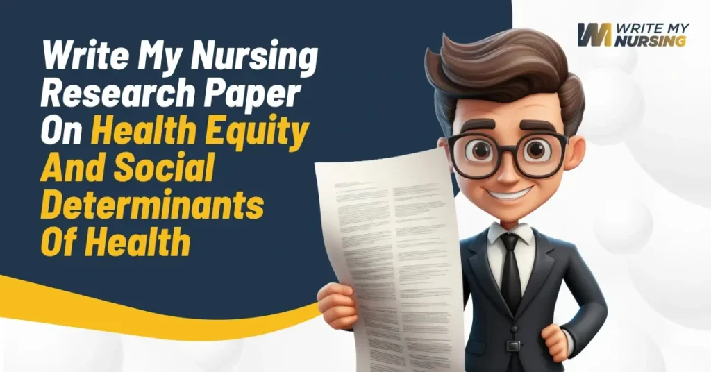 Write My Nursing Research Paper On Health Equity And Social Determinants