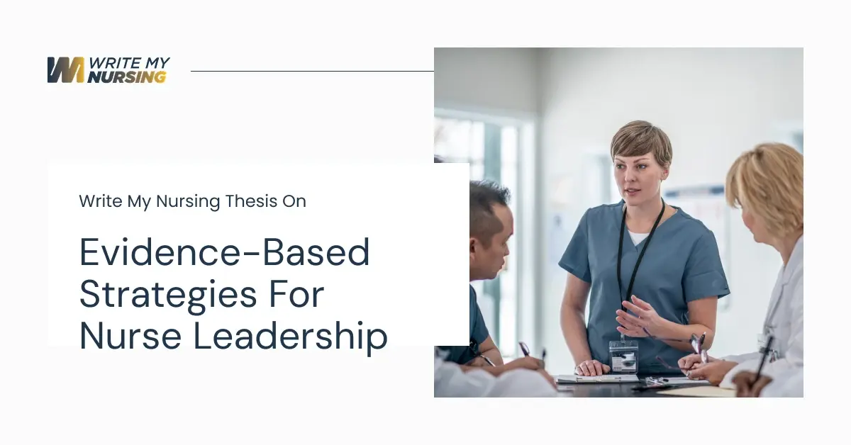 Write My Nursing Thesis on Evidence-Based Strategies for Nurse Leadership
