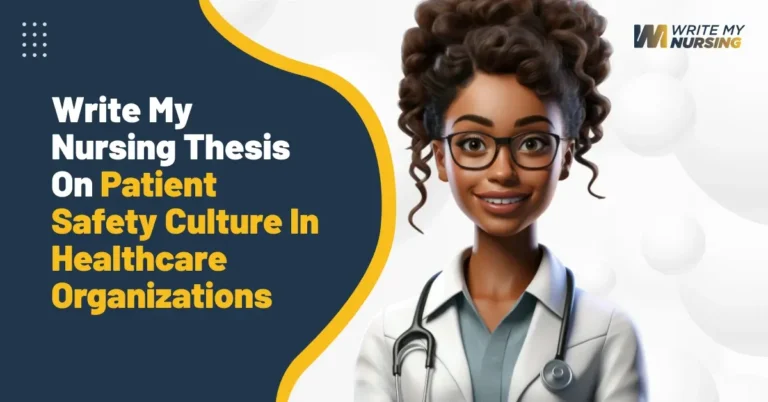 Write My Nursing Thesis On Patient Safety Culture In Healthcare Organizations