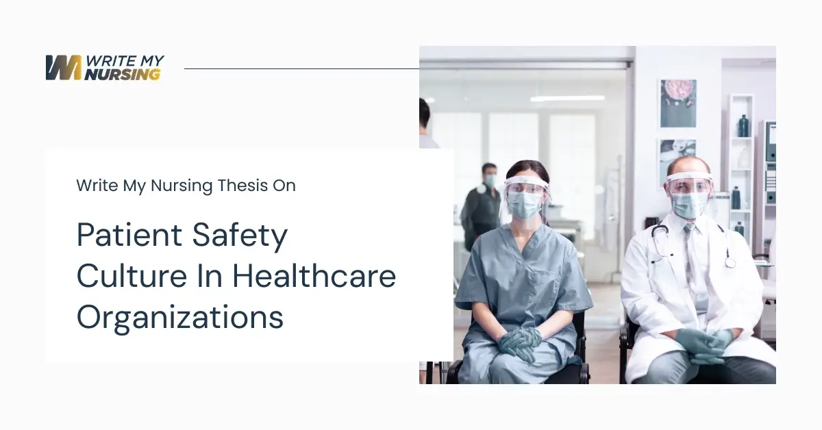 Write My Nursing Thesis On Patient Safety Culture In Healthcare Organizations