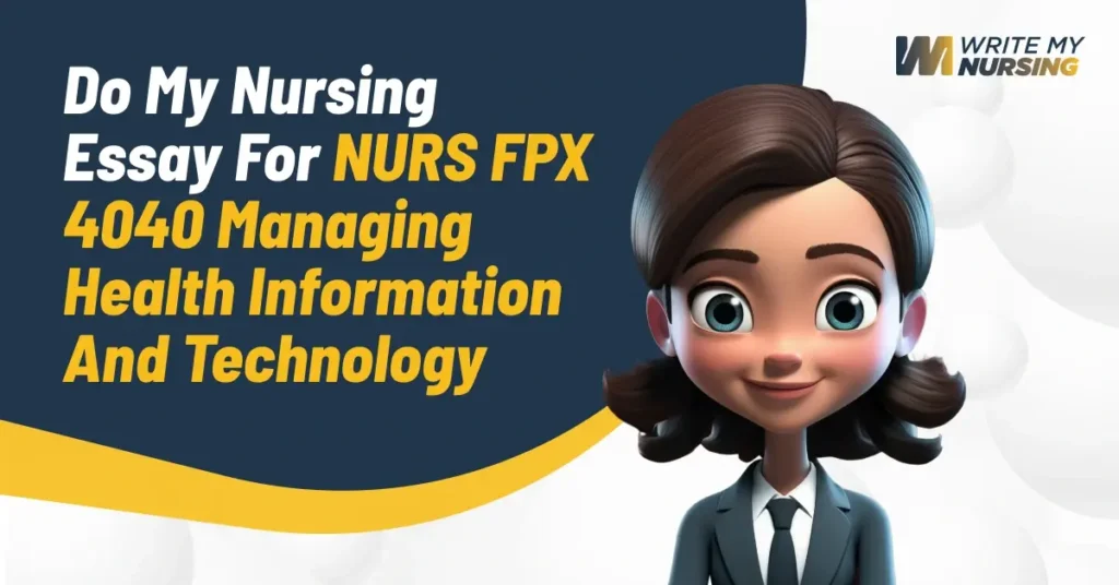 Do My Nursing Essay For NURS FPX 4040 Managing Health Information and Technology
