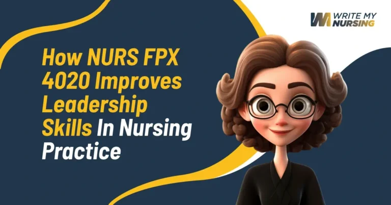 How NURS FPX 4020 Improves Leadership Skills in Nursing Practice