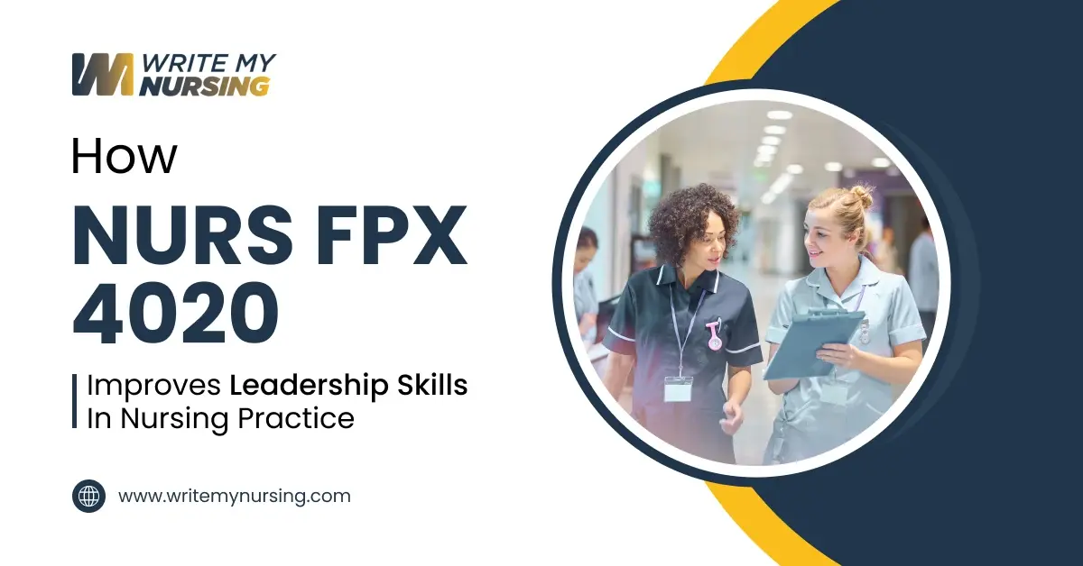 How NURS FPX 4020 Improves Leadership Skills in Nursing Practice
