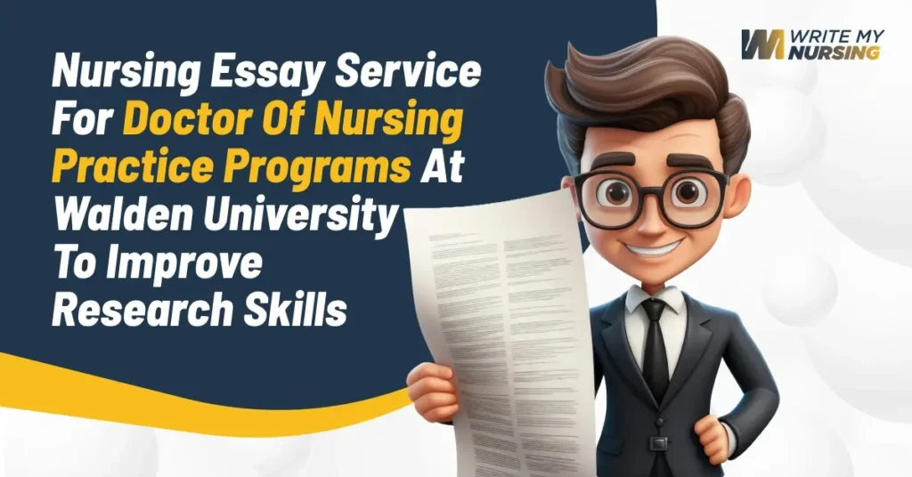 Nursing Essay Service for Doctor of Nursing Practice Programs at Walden University to Improve Research Skills
