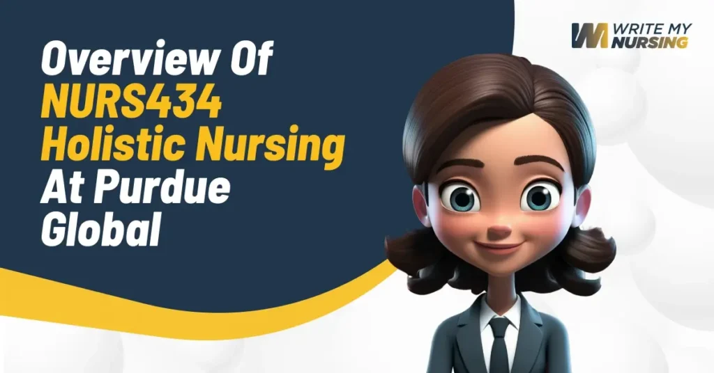 Overview Of NURS434 Holistic Nursing At Purdue Global