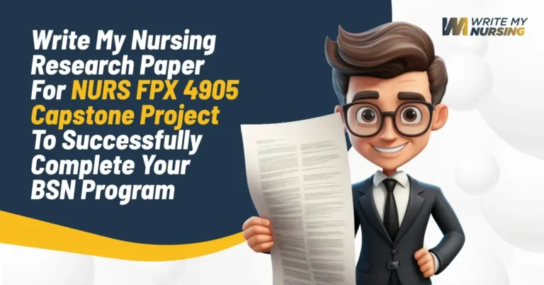 Write My Nursing Research Paper for NURS FPX 4905 Capstone Project to Successfully Complete Your BSN Program