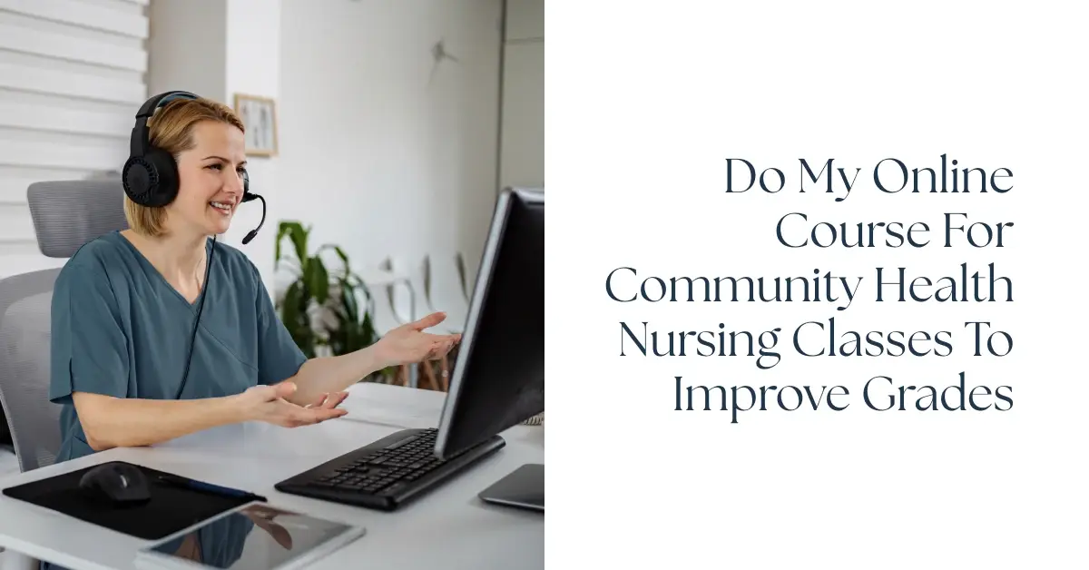 Do My Online Course For Community Health Nursing Classes To Improve Grades
