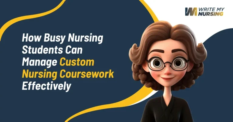 How Busy Nursing Students Can Manage Custom Nursing Coursework Effectively