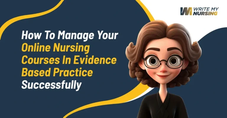 How to Manage Your Online Nursing Courses in Evidence Based Practice Successfully