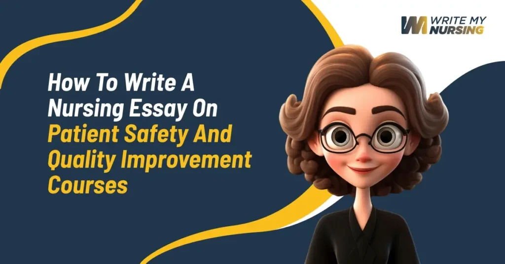 How To Write A Nursing Essay On Patient Safety And Quality Improvement Courses
