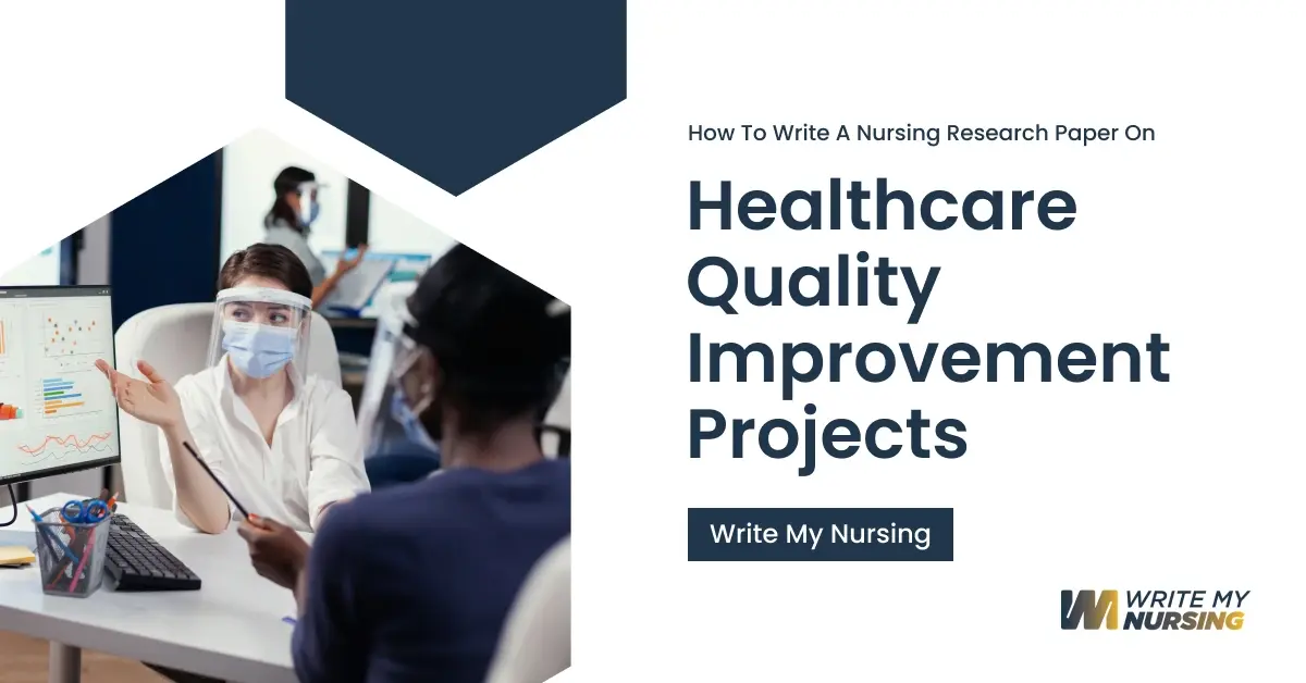 How To Write A Nursing Research Paper On Healthcare Quality Improvement Projects 
