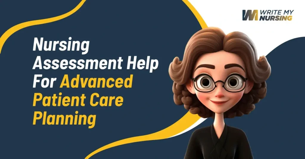 Nursing Assessment Help for Advanced Patient Care Planning