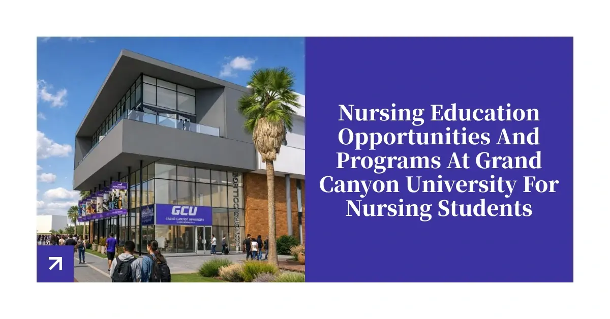 Nursing Education Opportunities And Programs At Grand Canyon University For Nursing Students
