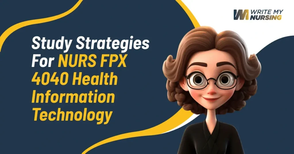 Study Strategies for NURS FPX 4040 Health Information Technology