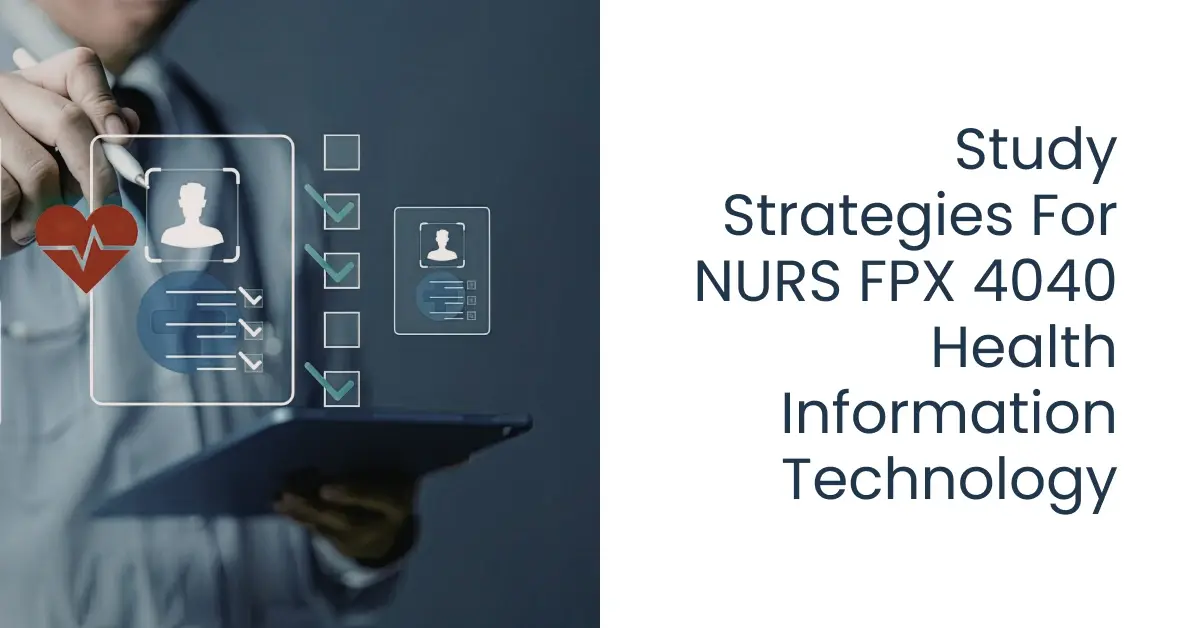 Study Strategies for NURS FPX 4040 Health Information Technology