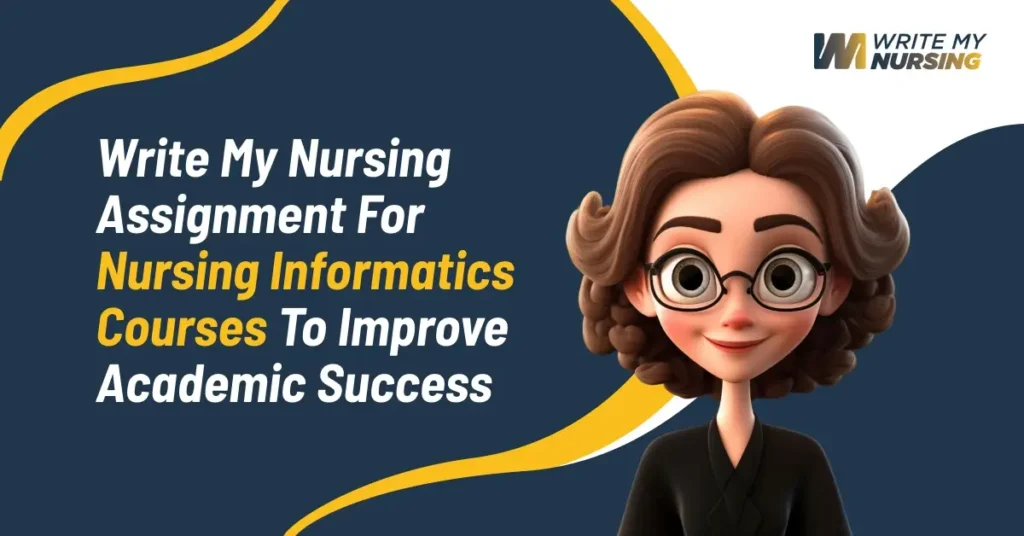 Write My Nursing Assignment for Nursing Informatics Courses to Improve Academic Success