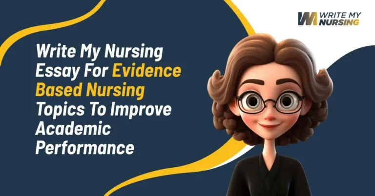 Write My Nursing Essay for Evidence Based Nursing Topics to Improve Academic Performance