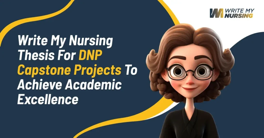 Write My Nursing Thesis for DNP Capstone Projects to Achieve Academic Excellence