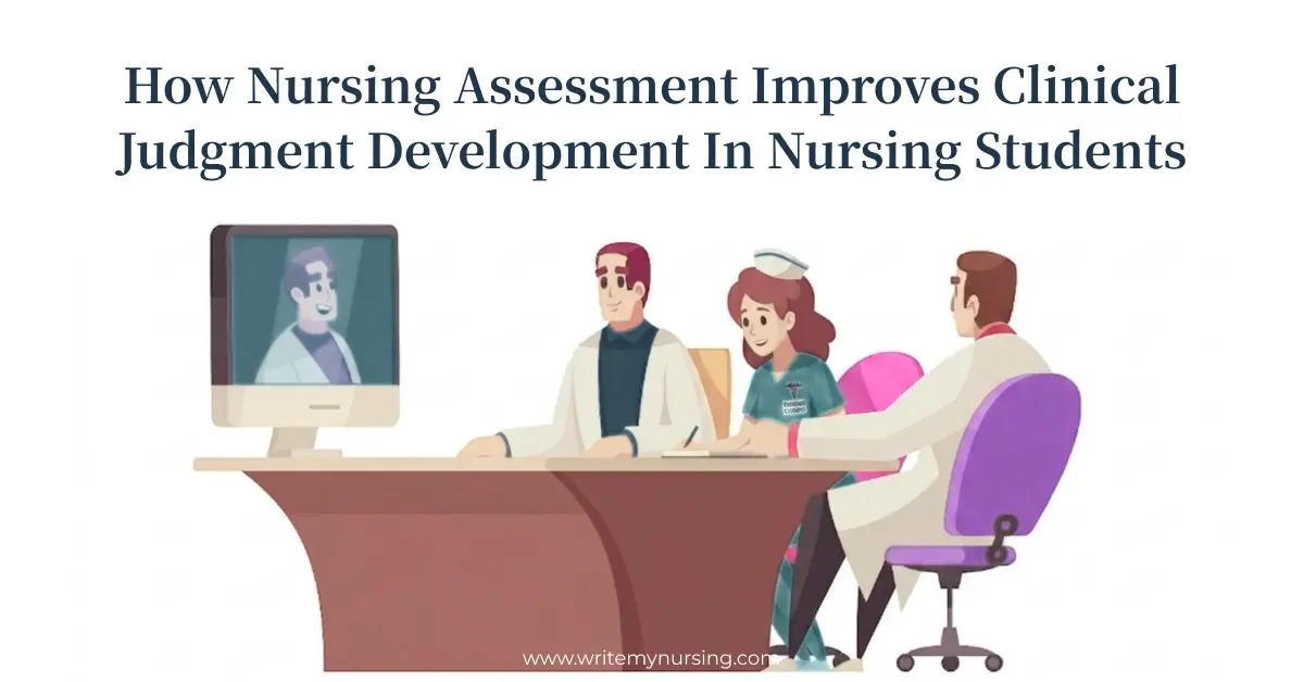 How Nursing Assessment Improves Clinical Judgment Development in Nursing Students