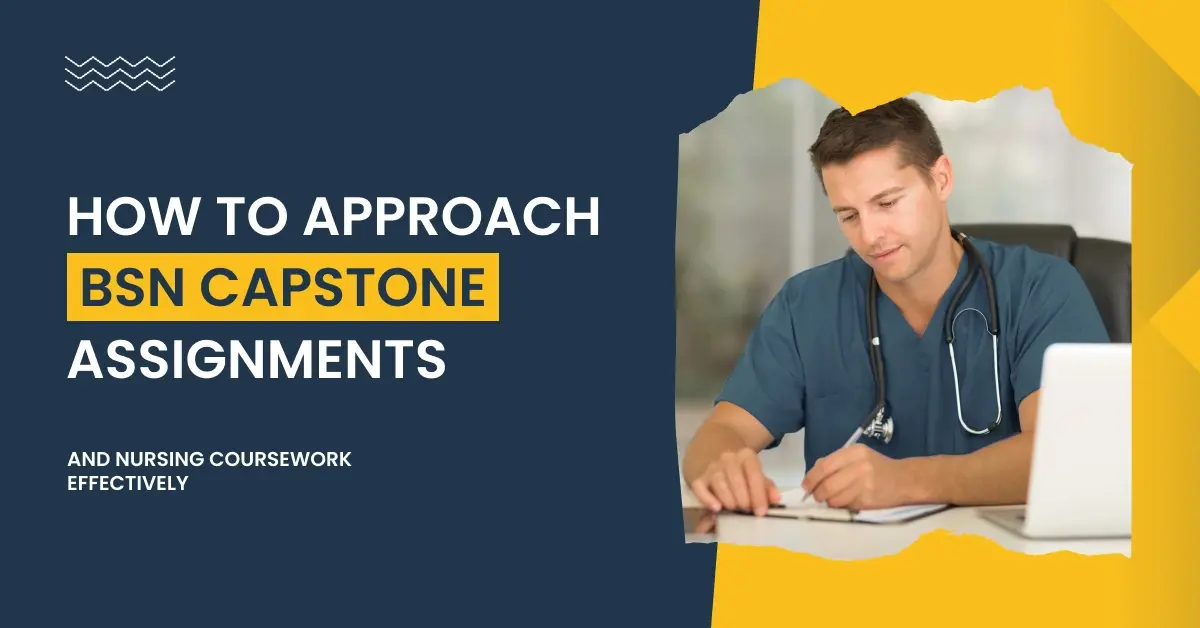 How to Approach BSN Capstone Assignments and Nursing Coursework Effectively