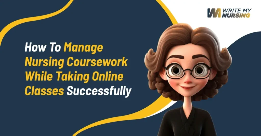 How to Manage Nursing Coursework While Taking Online Classes Successfully
